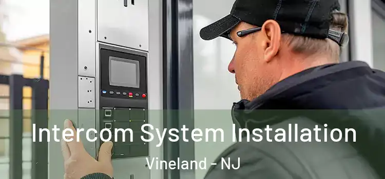  Intercom System Installation Vineland - NJ